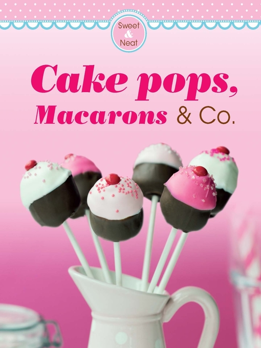 Title details for Cake pops, Macarons & Co. by Naumann & Göbel Verlag - Wait list